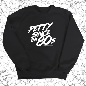 Petty Since the 80s Unisex Sweatshirt