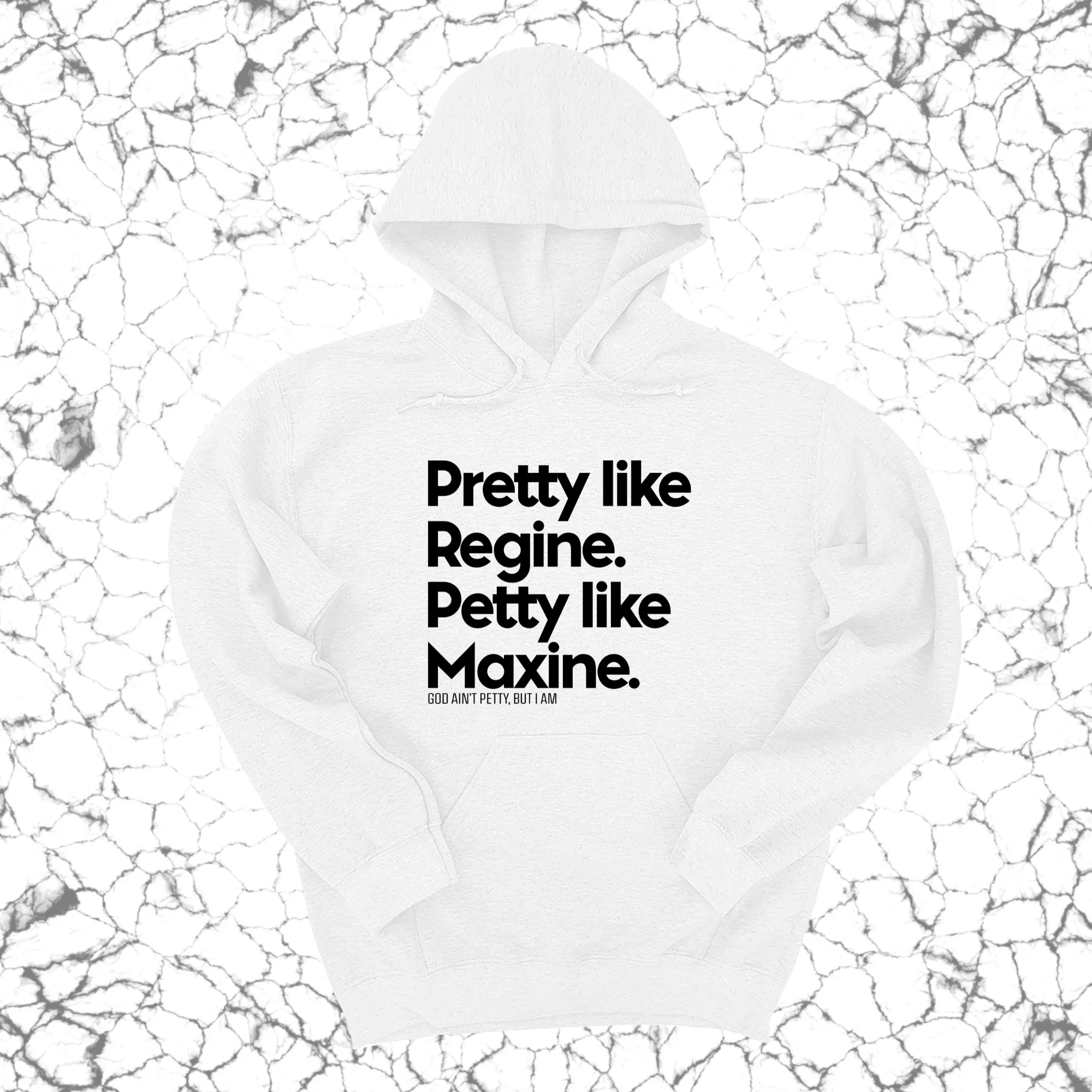 Pretty like Regine. Petty like Maxine Unisex Hoodie